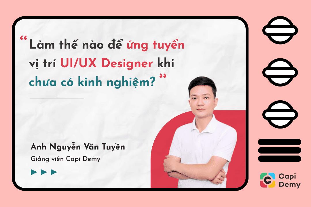 Làm thế nào để ứng tuyển vị trí UI/UX Designer khi chưa có kinh nghiệm?